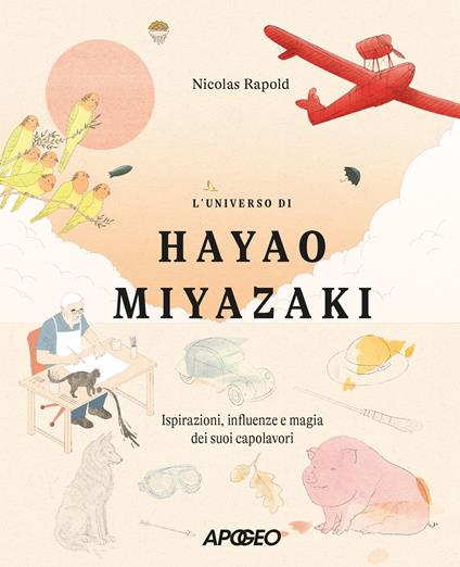 L'universo di Hayao Miyazaki. Ispirazioni, influenze e magia dei suoi capolavori - Nicolas Rapold - copertina