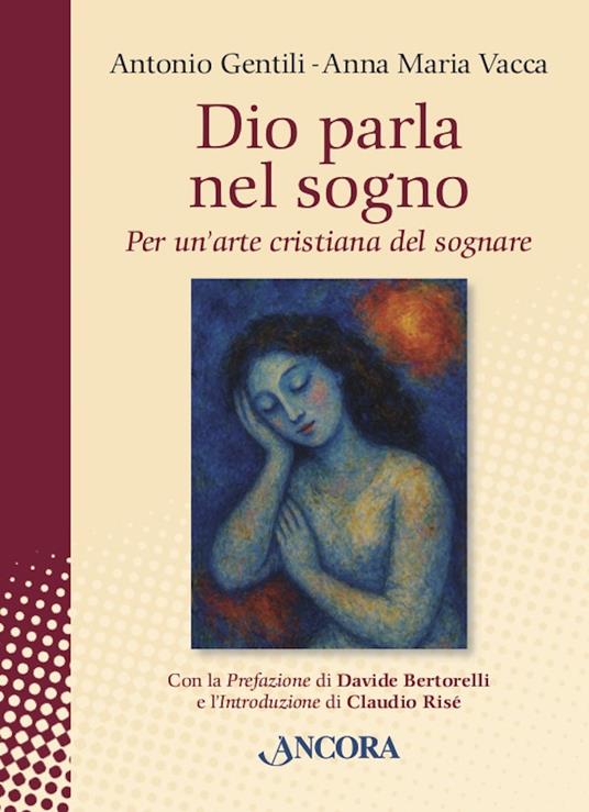 Dio parla nel sogno. Per un'arte cristiana del sognare - Antonio Gentili,Anna Maria Vacca - ebook