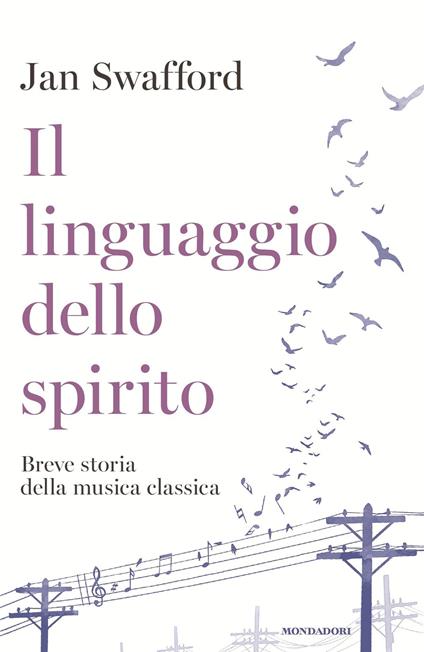 Il linguaggio dello spirito. Breve storia della musica classica - Jan Swafford,Francesca Maria Gimelli - ebook