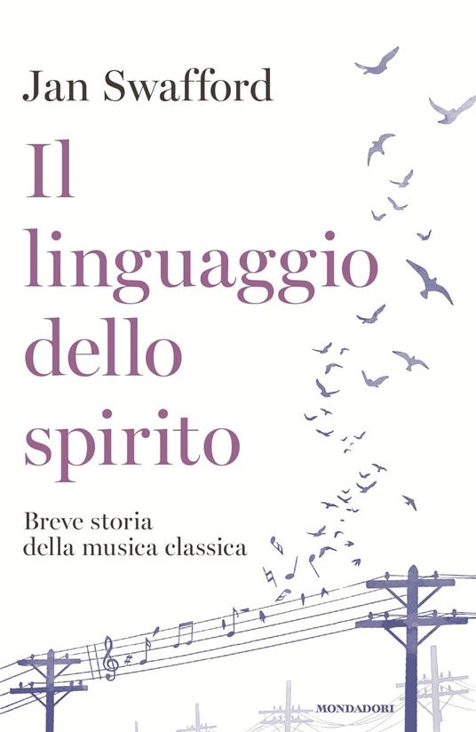 Il linguaggio dello spirito. Breve storia della musica classica - Jan Swafford,Francesca Maria Gimelli - ebook