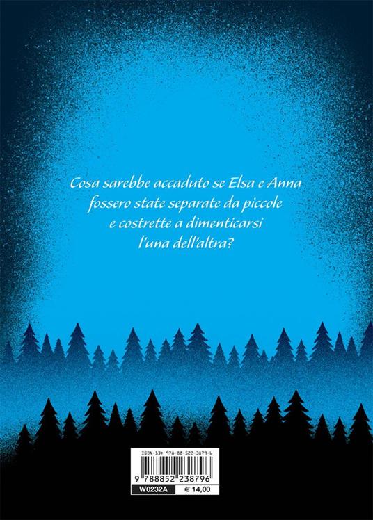 Gelo nel cuore. E se Elsa e Anna avessero perduto il proprio passato? A twisted tale - Calonita Jen - 7