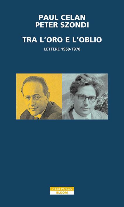 Tra l'oro e l'oblio. Lettere 1959-1970 - Paul Celan,Péter Szondi - copertina