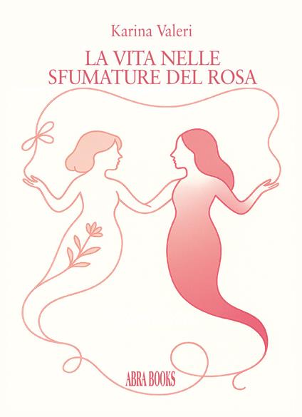 La vita nelle sfumature del rosa. La vida en los tonos del rosa - Karina Valeri, - copertina