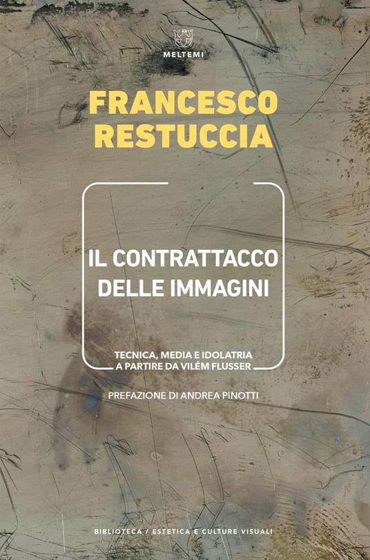 Il contrattacco delle immagini. Tecnica, media e idolatria a partire da Vilém Flusser - Francesco Restuccia - ebook