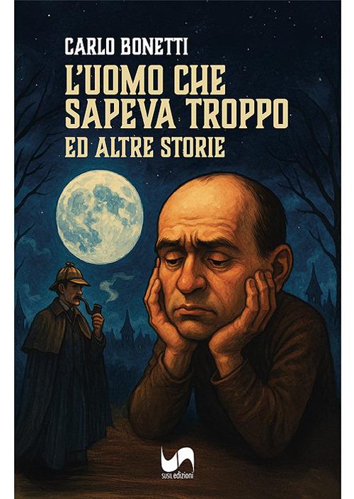 L'uomo che sapeva troppo. Ed altre storie - Carlo Bonetti - copertina