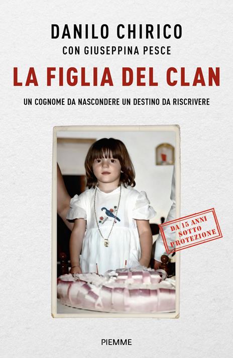 La figlia del Clan. Un cognome da nascondere un destino da riscrivere - Danilo Chirico,Giuseppina Pesce - copertina