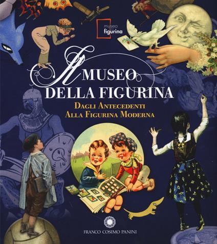 Il Museo della figurina. Dagli antecedenti alla figurina moderna. Ediz. illustrata - copertina