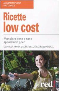 Ricette low cost. Mangiar bene e sano spendendo poco - Manuela M. Campanelli,Adriana Banderali - copertina