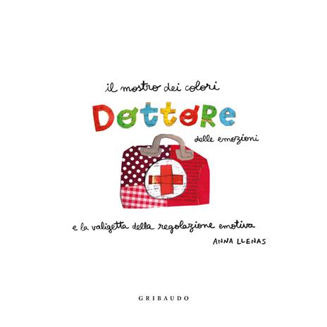 Dottore delle emozioni. Mostro dei colori. Ediz. a colori - Anna Llenas - 2