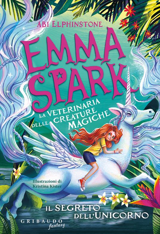 Il segreto dell'unicorno. Emma Spark. La veterinaria delle creature magiche - Abi Elphinstone - copertina