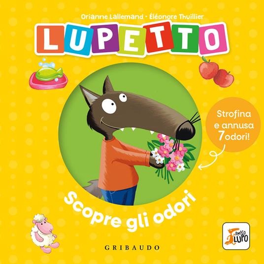 Lupetto scopre gli odori. Amico Lupo. Ediz. a colori - Orianne Lallemand - copertina