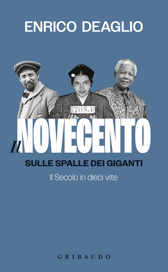 Il Novecento. Sulle spalle dei giganti. Il Secolo in dieci vite - Enrico Deaglio - copertina