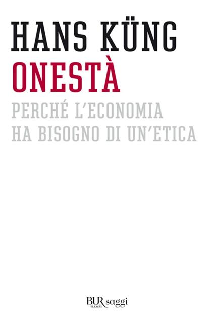 Onestà. Perché l'economia ha bisogno di un'etica - Hans Küng,C. Galli - ebook