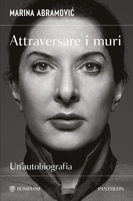 Attraversare i muri. Un'autobiografia - Marina Abramovic,James Kaplan,Alberto Pezzotta - ebook