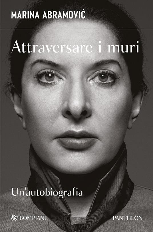 Attraversare i muri. Un'autobiografia - Marina Abramovic,James Kaplan,Alberto Pezzotta - ebook