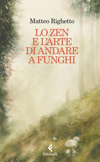 Lo Zen e l'arte di andare a funghi - Matteo Righetto - ebook