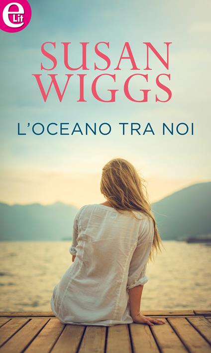 L' oceano tra noi - Susan Wiggs,M. C. Castellucci - ebook