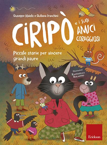 Ciripò e i suoi amici coraggiosi. Piccole storie per vincere grandi paure - Giuliana Franchini,Giuseppe Maiolo,Raffaella Bolaffio - ebook