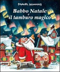 Babbo Natale e il tamburo magico. Ediz. illustrata - Mauri Kunnas - copertina