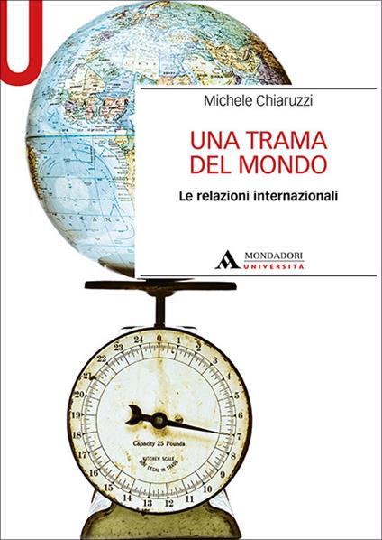 Una trama del mondo. Le relazioni internazionali - Michele Chiaruzzi - copertina
