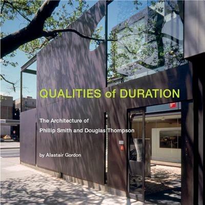 Qualities of duration. The architecture of Phillip Smith and Douglas Thompson. Ediz. illustrata - Alastair Gordon - copertina