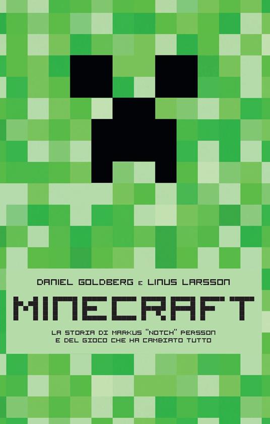Minecraft. La storia di Markus «Notch» Persson e del gioco che ha cambiato tutto - Daniel Goldberg,Linus Larsson,Christian La Via Colli - ebook
