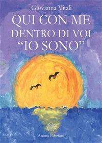 Qui con me dentro di voi «io sono» - Giovanna Vitali - ebook