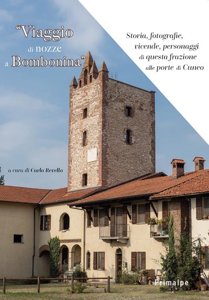 Viaggio di nozze a Bombinia. Storia, fotografie, vicende, personaggi di questa frazione alle porte di Cuneo - copertina
