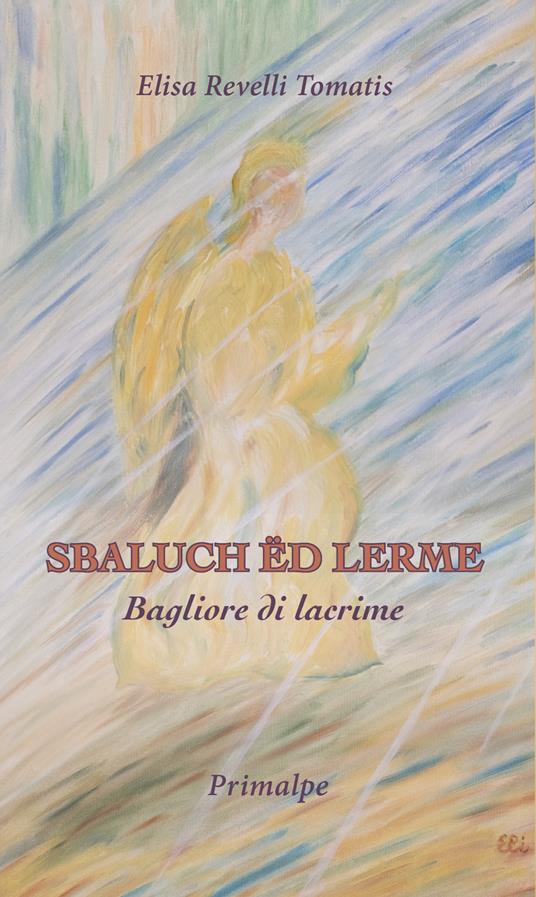 Sbaluch ëd lerme. Bagliore di lacrime - Elisa Revelli Tomatis - copertina