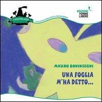 Una foglia m'ha detto.... Ediz. illustrata - Mauro Boninsegni - copertina