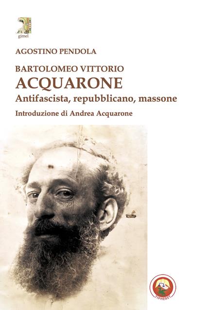 Bartolomeo Vittorio Acquarone. Antifascista, repubblicano, massone - Agostino Pendola - copertina