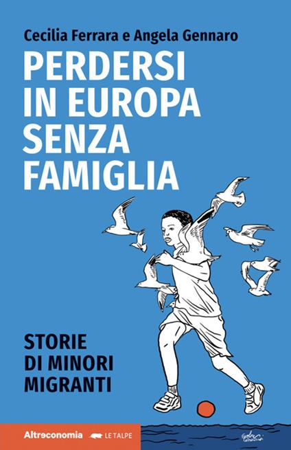 Perdersi in Europa senza famiglia. Storie di minori migranti - Cecilia Ferrara,Angela Gennaro - ebook