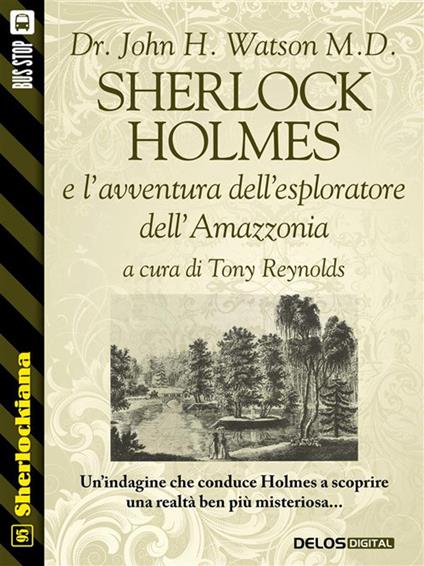 Sherlock Holmes e l'avventura dell'esploratore dell'Amazzonia - Tony Reynolds,John H. Watson - ebook