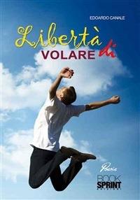 Libertà di volare - Edoardo Canale - ebook