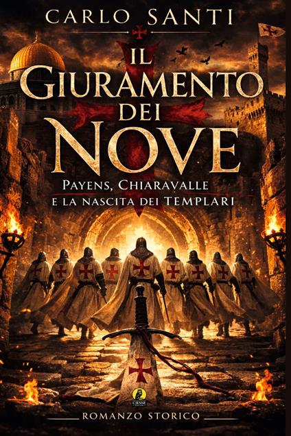 Il giuramento dei nove. Payens, Chiaravalle e la nascita dei templari - Carlo Santi - copertina