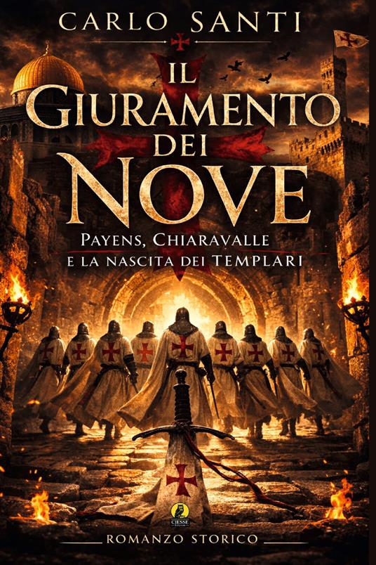 Il giuramento dei nove. Payens, Chiaravalle e la nascita dei templari - Carlo Santi - copertina