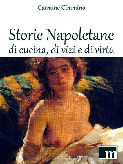 Storie napoletane di cucina, di vizi e di virtù - Carmine Cimmino - ebook