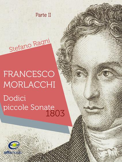 Francesco Morlacchi. Dodici piccole sonate 1803. Vol. 2 - Stefano Ragni - copertina