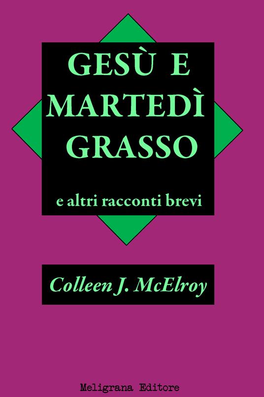 Gesù e Martedì Grasso e altri racconti brevi - Colleen J. McElroy,Elisabetta Soro - ebook