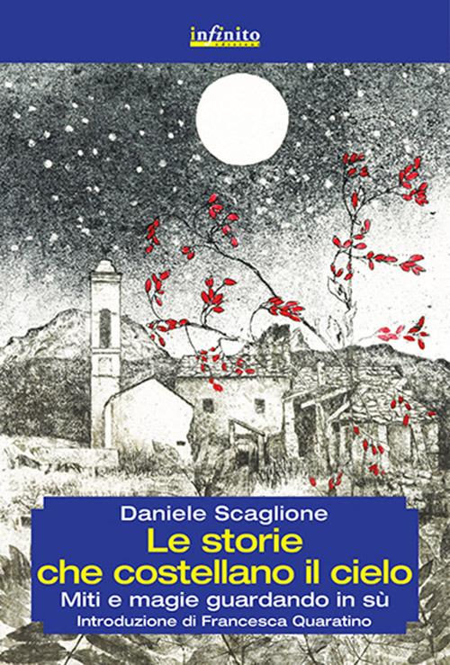 Le storie che costellano il cielo. Miti e magie guardando in sù - Daniele Scaglione - ebook