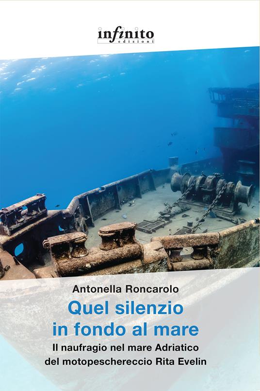 Quel silenzio in fondo al mare. Il naufragio nel mare Adriatico del motopeschereccio Rita Evelin - Antonella Roncarolo - ebook