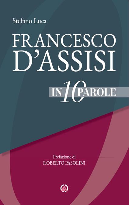 Francesco d'Assisi in 10 parole - Stefano Luca - copertina
