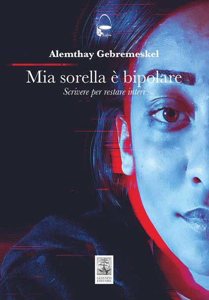 Mia sorella è bipolare. Scrivere per restare interi - Alemthay Gebremeskel - copertina