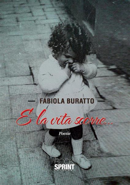 E la vita scorre - Fabiola Buratto - ebook
