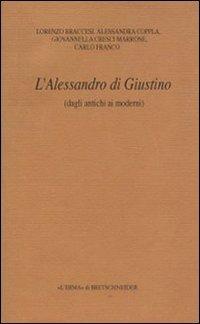 L'Alessandro di Giustino (dagli antichi ai moderni) - Lorenzo Braccesi,Alessandra Coppola,Giovannella Cresci Marrone - copertina