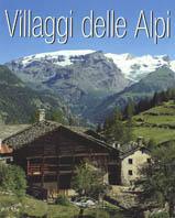 Villaggi delle Alpi. Ediz. illustrata - Alessandro Colombo,Paola Garbuglio,Giampiero Gianazza - copertina