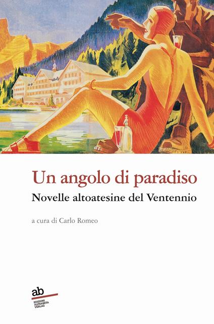 Un angolo di paradiso. Novelle altoatesine del Ventennio - copertina