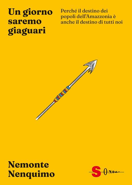 Un giorno saremo giaguari. Perché il destino dei popoli dell’Amazzonia è anche il destino di tutti noi - Nemonte Nenquimo,Anderson Mitch - copertina