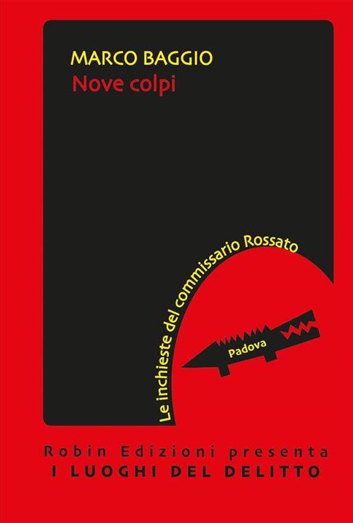 Nove colpi. Le inchieste del commissario Rossato - Marco Baggio - ebook