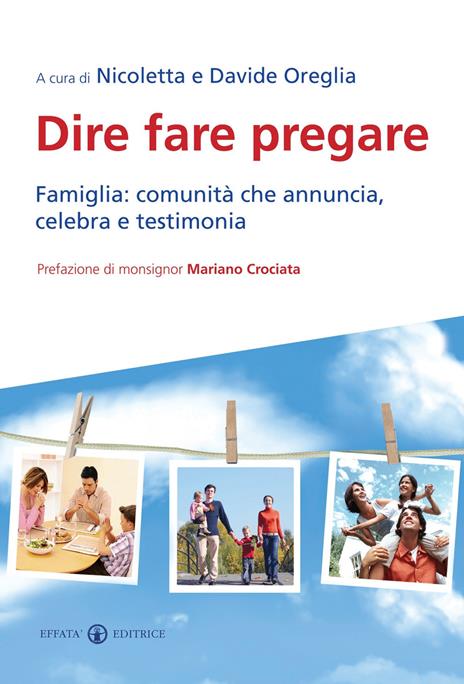 Dire fare pregare. Famiglia: comunità che annuncia, celebra e testimonia - copertina